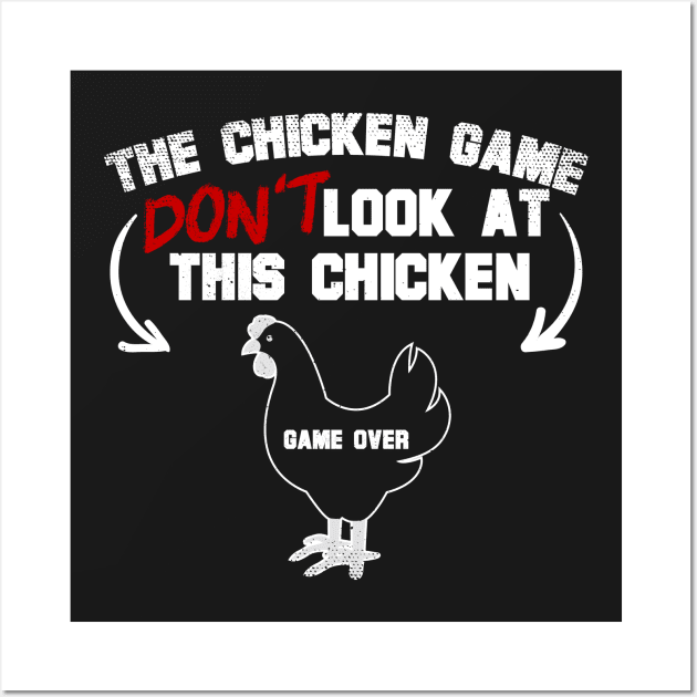 The Chicken Game Don't Look At This Chicken Wall Art by thingsandthings